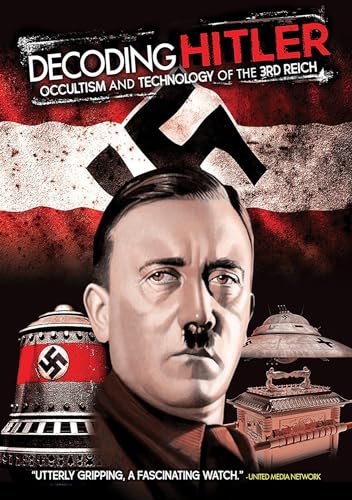 Decoding Hitler: Occultism And Technology Of The 3rd Reich