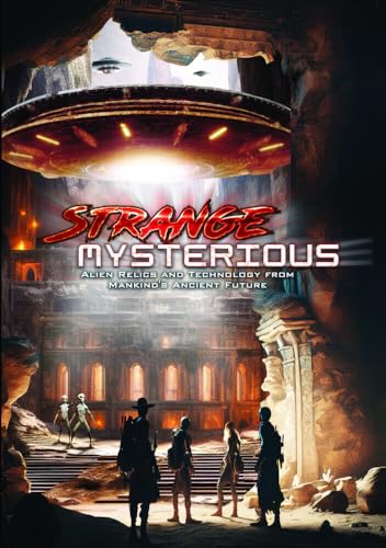 Strange Mysterious: Alien Relics and Technology from Mankind’s Ancient Future [DVD]